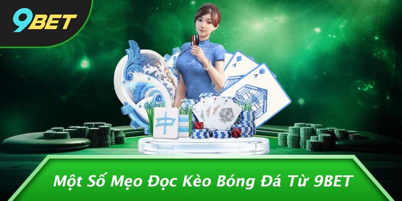 Một Số Mẹo Đọc Kèo Bóng Đá Từ 9BET