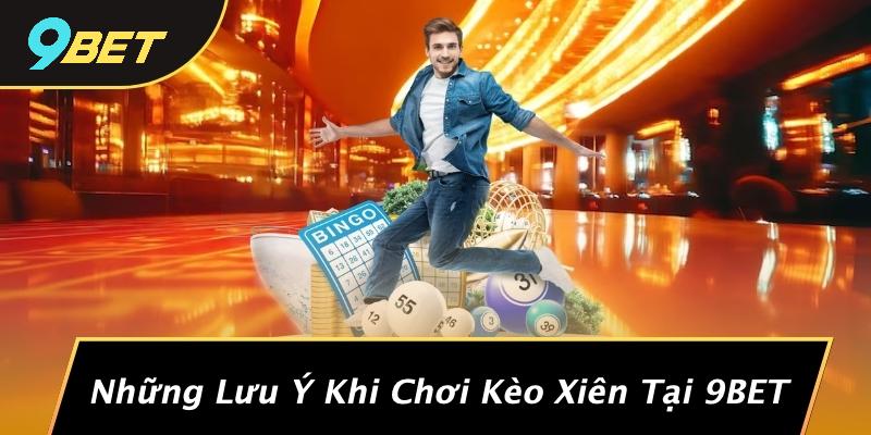 Những Lưu Ý Khi Chơi Kèo Xiên Tại 9BET
