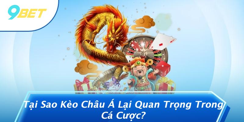 Kèo Châu Á Là Gì: Tại Sao Nó Là Chìa Khóa Để Giành Chiến Thắng Trong Cá Cược? 1 Tại Sao Kèo Châu Á Lại Quan Trọng Trong Cá Cược?