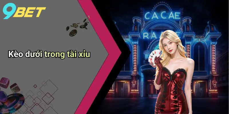 Kèo Dưới Là Gì: Phân Tích Kinh Nghiệm Chọn Kèo Dưới 9bet 2 Kèo dưới trong tài xỉu